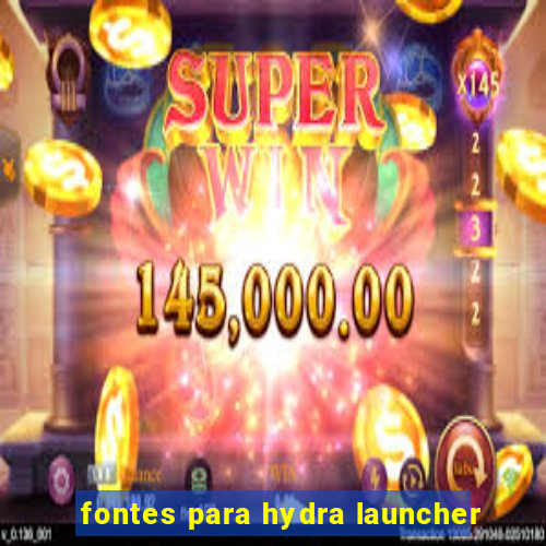 fontes para hydra launcher